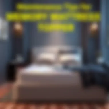 Maintenance Tips for a Memory Foam Mattress Topper Guidelines for maintaining a memory foam mattress topper to ensure longevity and hygiene